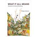 What It All Means: Semantics for (Almost) Everything - Hardcover