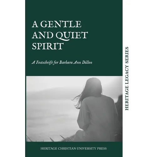 A Gentle and Quiet Spirit: A Festschrift for Barbara Ann Dillon - Hardcover