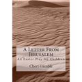 A Letter From Jerusalem: An Easter Play for Children - Paperback