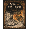 Feral and Hysterical: Mother Horror's Ultimate Reading Guide to Dark and Disturbing Fiction by Women - Paperback
