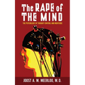 The Rape of the Mind: The Psychology of Thought Control and Menticide - Paperback