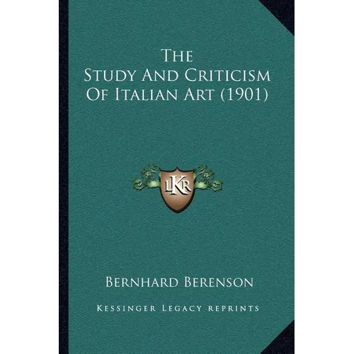 The Study And Criticism Of Italian Art (1901) - Paperback