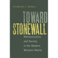 Toward Stonewall: Homosexuality and Society in the Modern Western World - Paperback