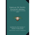 Fabulas De Esopo, Filosofo Moral: Y De Otros Famosos Autores (1815) - Paperback
