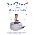 Love, Mommy and Daddy: To help children of co-parents understand they are loved by both parents - Paperback