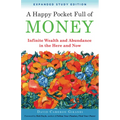 A Happy Pocket Full of Money, Expanded Study Edition: Infinite Wealth and Abundance in the Here and Now - Paperback