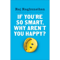 If You're So Smart, Why Aren't You Happy? - Paperback
