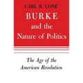 Burke and the Nature of Politics: The Age of the American Revolution Volume 1 - Paperback