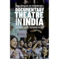 Documentary Theatre in India: Assembling Publics, Performing Politics - Paperback