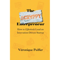 The Scrappy Entrepreneur: How to Effectively Lead an Innovation-Driven Startup - Paperback