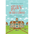 Gay on God's Campus: Mobilizing for LGBT Equality at Christian Colleges and Universities - Paperback