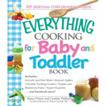 The Everything Cooking for Baby and Toddler Book: 300 Delicious, Easy Recipes to Get Your Child Off to a Healthy Start - Paperback