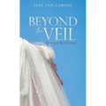 Beyond the Veil: A Journey of Mind-Renewal - Paperback