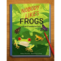 Nobody Likes Frogs: A Book of Toadally Fun Facts - Paperback