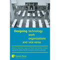 Designing Work, Technology, Organizations and Vice Versa - Paperback