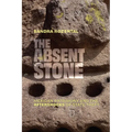 The Absent Stone: Mexican Patrimony and the Aftershocks of State Theft - Hardcover