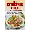 Ketogenic Diet: Simple and Fun 3 Weeks Diet Plan For the Smart - Paperback