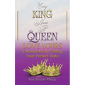 Every King Needs a Queen, Love Yours: The Journey to Finding Your Perfect Mate - Paperback