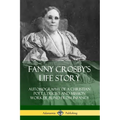 Fanny Crosby's Life Story: Autobiography of a Christian Poet, Lyricist and Mission Worker Blind from Infancy - Paperback
