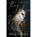 The Wise Hours: A Journey Into the Wild and Secret World of Owls - Hardcover