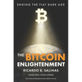 The Bitcoin Enlightenment: Ending The Fiat Dark Age - Paperback
