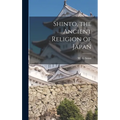 Shinto, the Ancient Religion of Japan - Hardcover