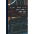 Aunt Caroline's Dixieland Recipes - Hardcover