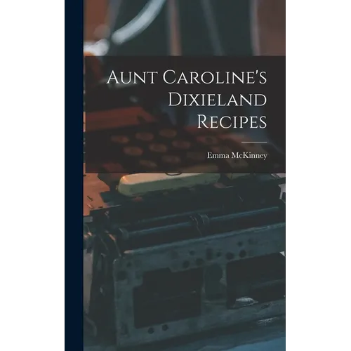 Aunt Caroline's Dixieland Recipes - Hardcover