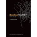 Relentless Creativity: Truth, Chaos & the Will to Create - Paperback