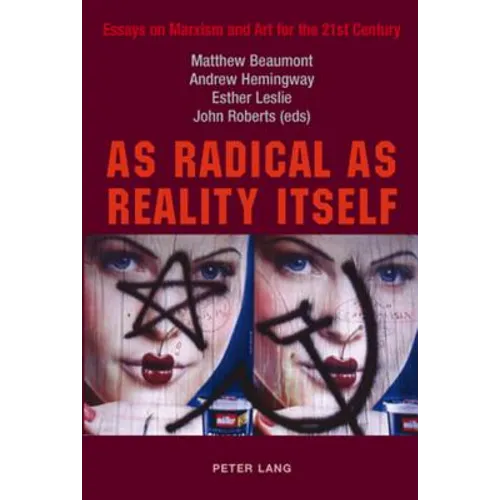 As Radical as Reality Itself: Essays on Marxism and Art for the 21st Century - Paperback