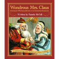 Wondrous Mrs. Claus: A Literary and Pictorial Review of the Christmas Character - Hardcover