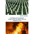 Gog Magog, and Armageddon: Origins of End Time Battles, Men; and Judgments of God - Paperback