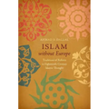 Islam without Europe: Traditions of Reform in Eighteenth-Century Islamic Thought - Paperback
