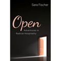 Open: Adventures in Radical Hospitality - Paperback