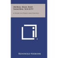 Moral Man and Immoral Society: A Study in Ethics and Politics - Hardcover
