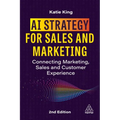 AI Strategy for Sales and Marketing: Connecting Marketing, Sales and Customer Experience - Paperback
