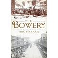 The Bowery: A History of Grit, Graft and Grandeur - Hardcover