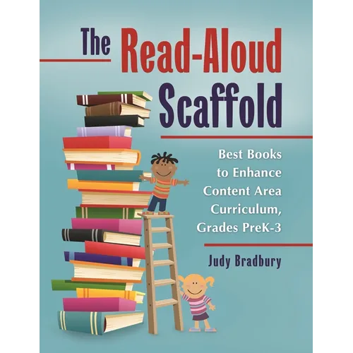 The Read-Aloud Scaffold: Best Books to Enhance Content Area Curriculum, Grades Pre-Kâ "3 - Paperback