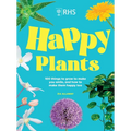Rhs Happy Plants: 100 Things to Grow to Make You Smile, and How to Make Them Happy Too - Hardcover