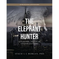The Elephant Hunter: Speaking Truth in Organizations - Paperback
