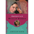 American Muslim Women: Negotiating Race, Class, and Gender Within the Ummah - Hardcover
