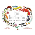 Fur, Feather, Fin--All of Us Are Kin - Hardcover