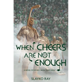 When Cheers Are Not Enough - Paperback