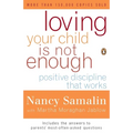 Loving Your Child Is Not Enough: Positive Discipline That Works - Paperback