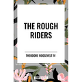 Rough Riders by Theodore Roosevelt: The Rough Riders - Paperback