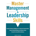 Master Management & Leadership Skills: Develop Emotional Intelligence for Enhanced Communication, Improve Workload Balance and Reduce Stress to Lead y - Paperback