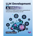 LLM Development and AI Ethics: A guide to AI safety, governance, generative AI, LLM, prompt engineering, and AGI (English Edition) - Paperback