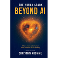 The Human Spark - Beyond AI: What It Means to Be Human When Machines Do the Thinking - Paperback
