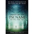 Ghosts of the Tsunami and Other Dark Tales: (Vol. 1-3) - Paperback