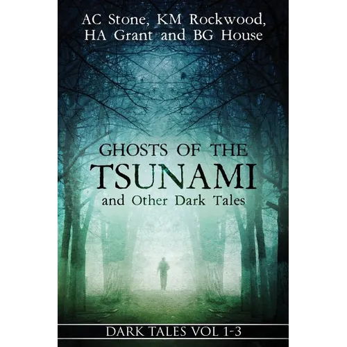 Ghosts of the Tsunami and Other Dark Tales: (Vol. 1-3) - Paperback